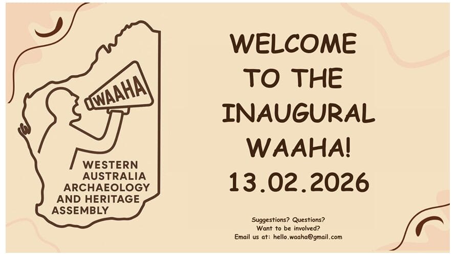 Welcome to the Inaugural Western Australia Archaeology and Heritage Assembly. 13th of Feb 2026